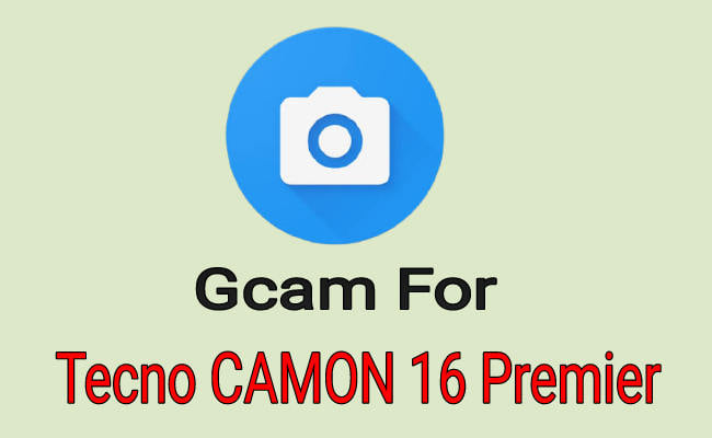 Downlaod Gcam For Tecno CAMON 16 Premier