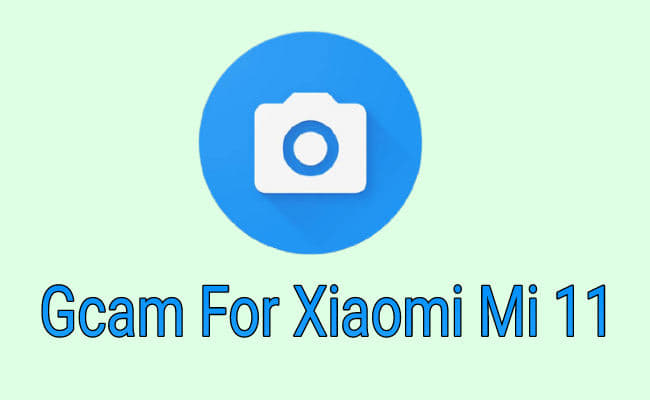 Download Gcam For Xiaomi Mi 11