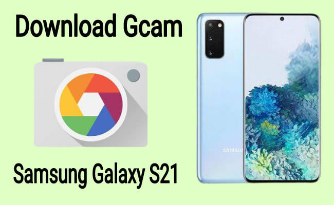 Download Gcam for Samsung galaxy S21