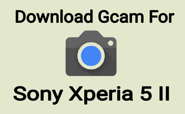 Download Gcam for Sony xperia 5 II
