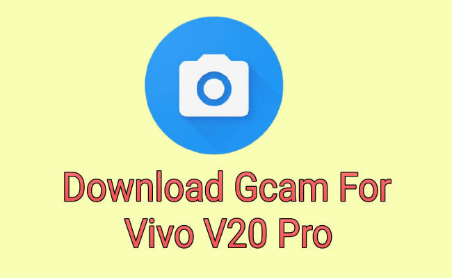 download gcam for vivo v20 pro