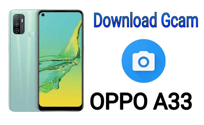 Download Gcam for OPPO A33