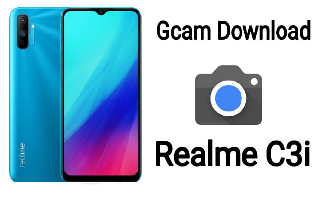 Gcam download Realme C3i