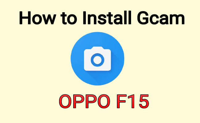 how to install Gcam on OPPO F15