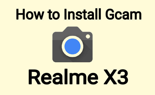 how to install Gcam on Realme X3