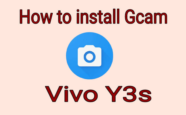 how to install Gcam on Vivo Y3s
