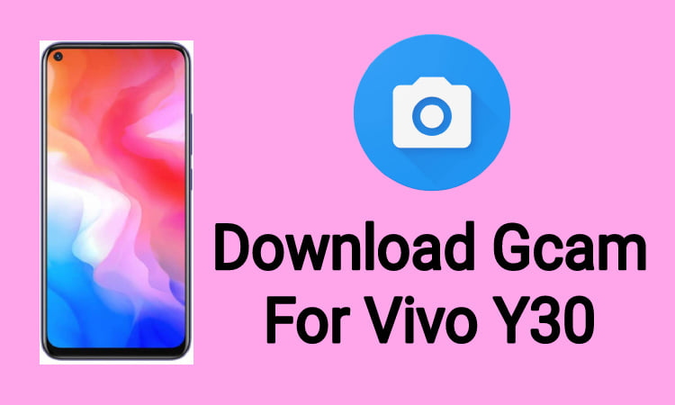 Download Gcam for Vivo Y30