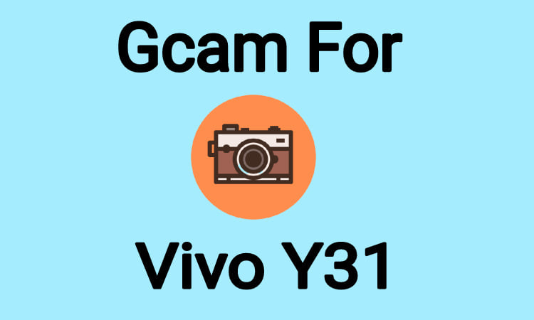 Gcam For Vivo Y31