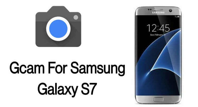 Gcam For Samsung Galaxy S7