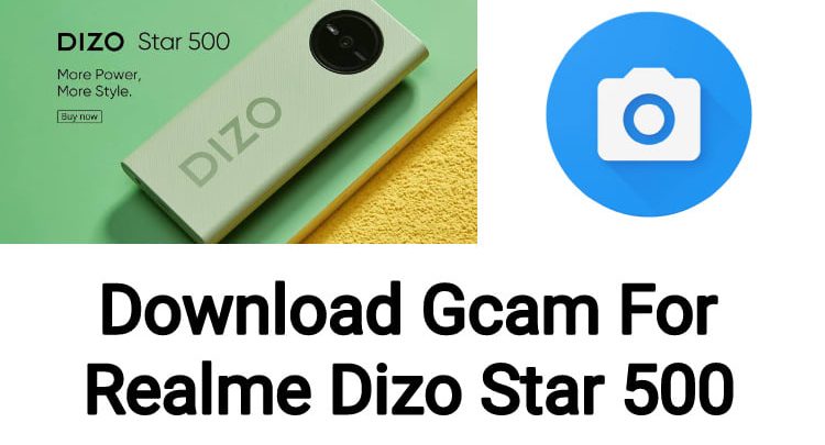 Gcam for Realme Dizo Star 500