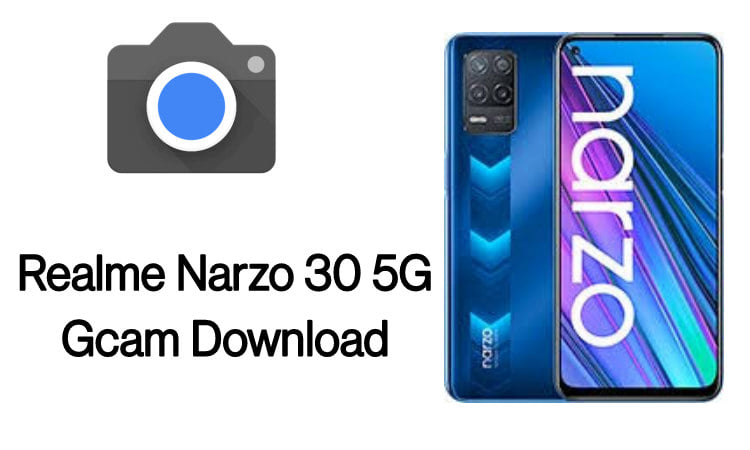 Realme Narzo 30 5G Gcam Download