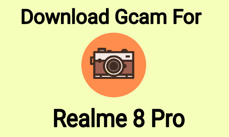 download Gcam For Realme 8 Pro