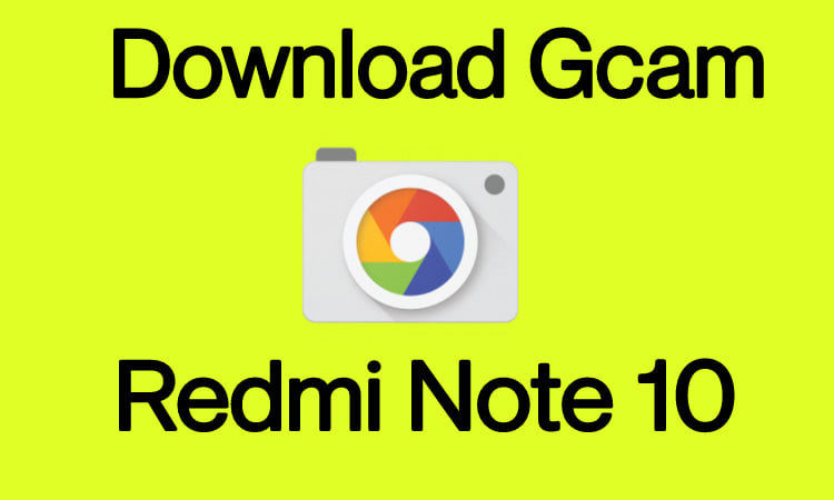 download Gcam For Redmi Note 10