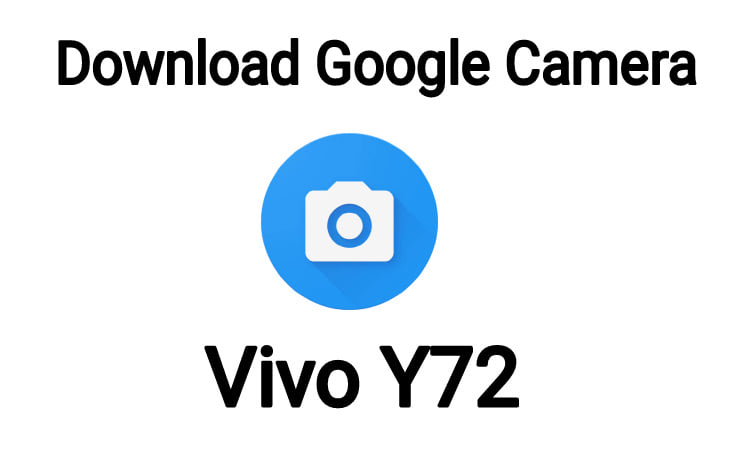 download Gcam For Vivo Y72