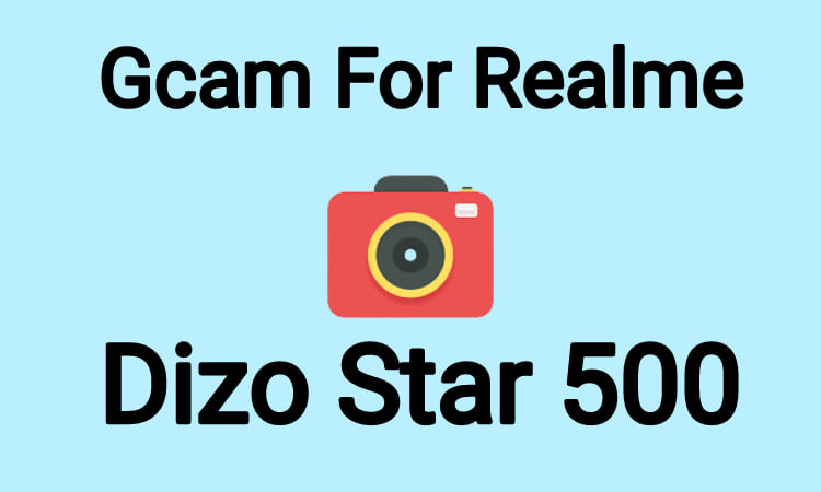 download Gcam for Realme Dizo Star 500