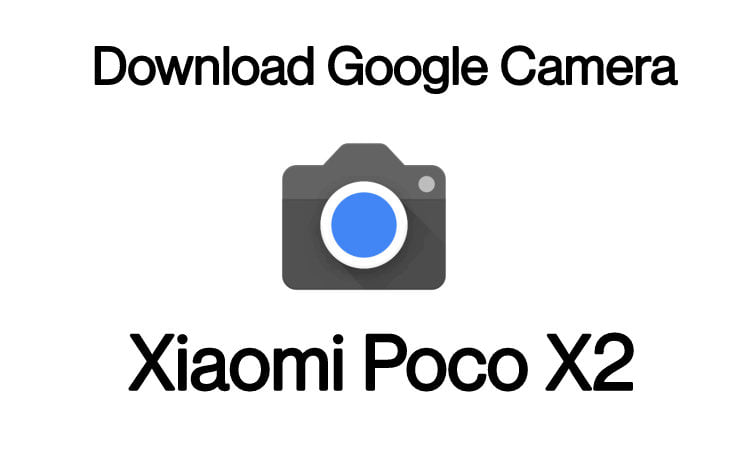 Download Gcam For Xiaomi Poco X2