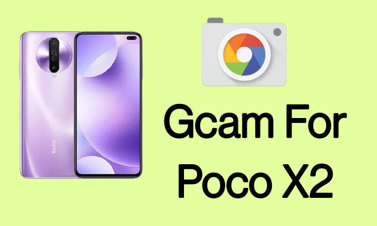 Gcam For Xiaomi Poco X2