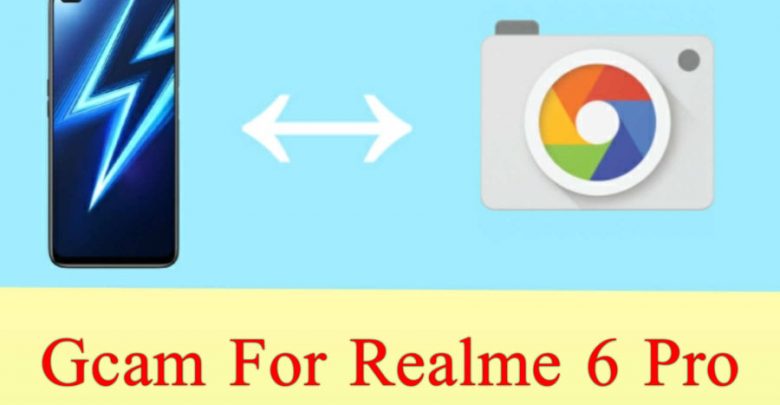 Gcam For Realme 6 Pro Latest Version