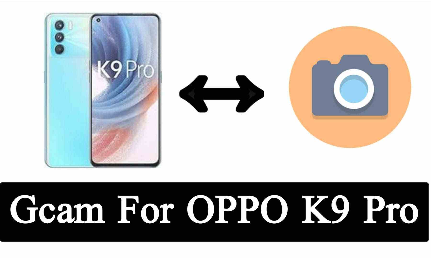 Download GCam for OPPO K9 Pro