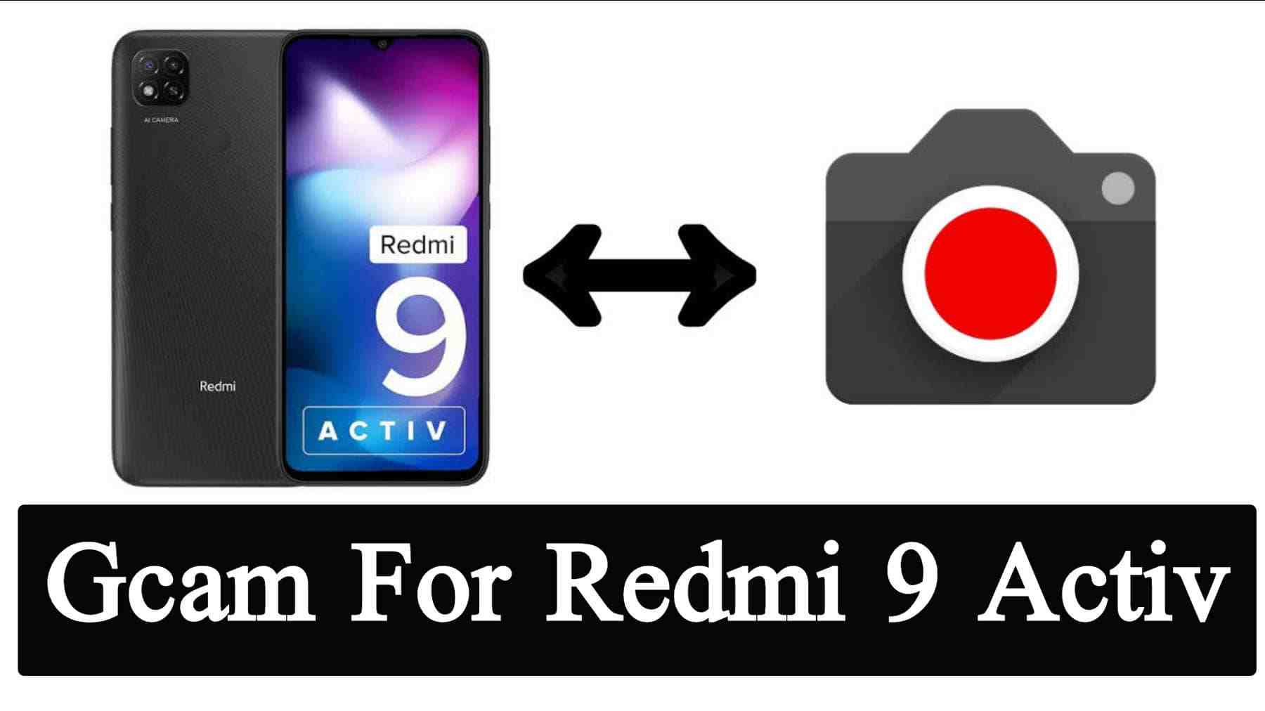 Download GCam for Redmi 9 Activ
