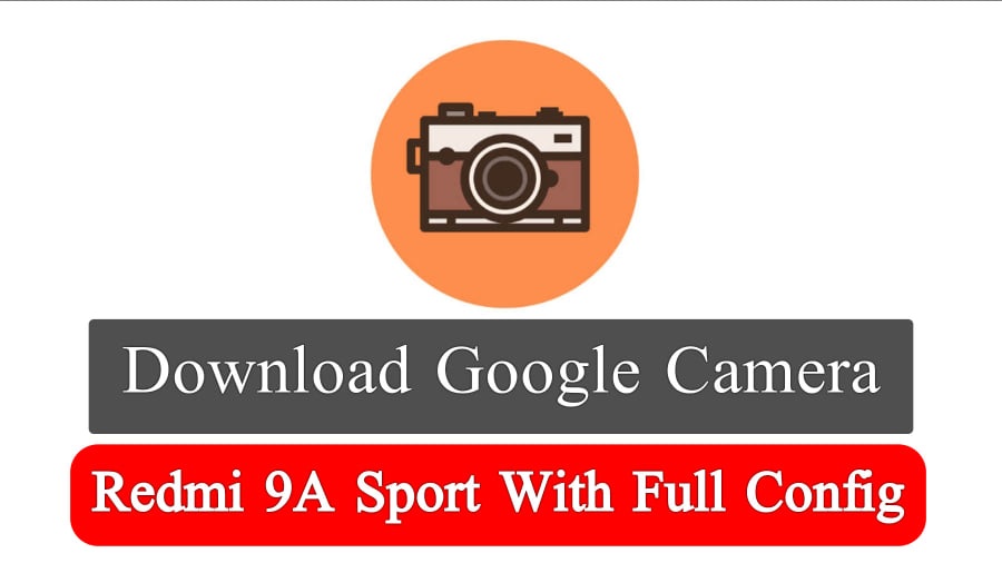 Download GCam for Redmi 9A Sport