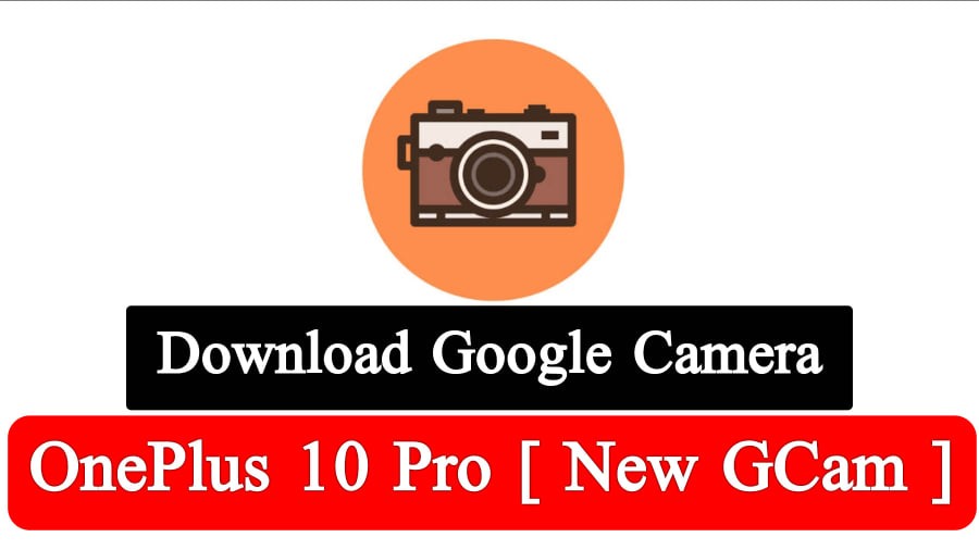 Download Gcam for OnePlus 10 Pro