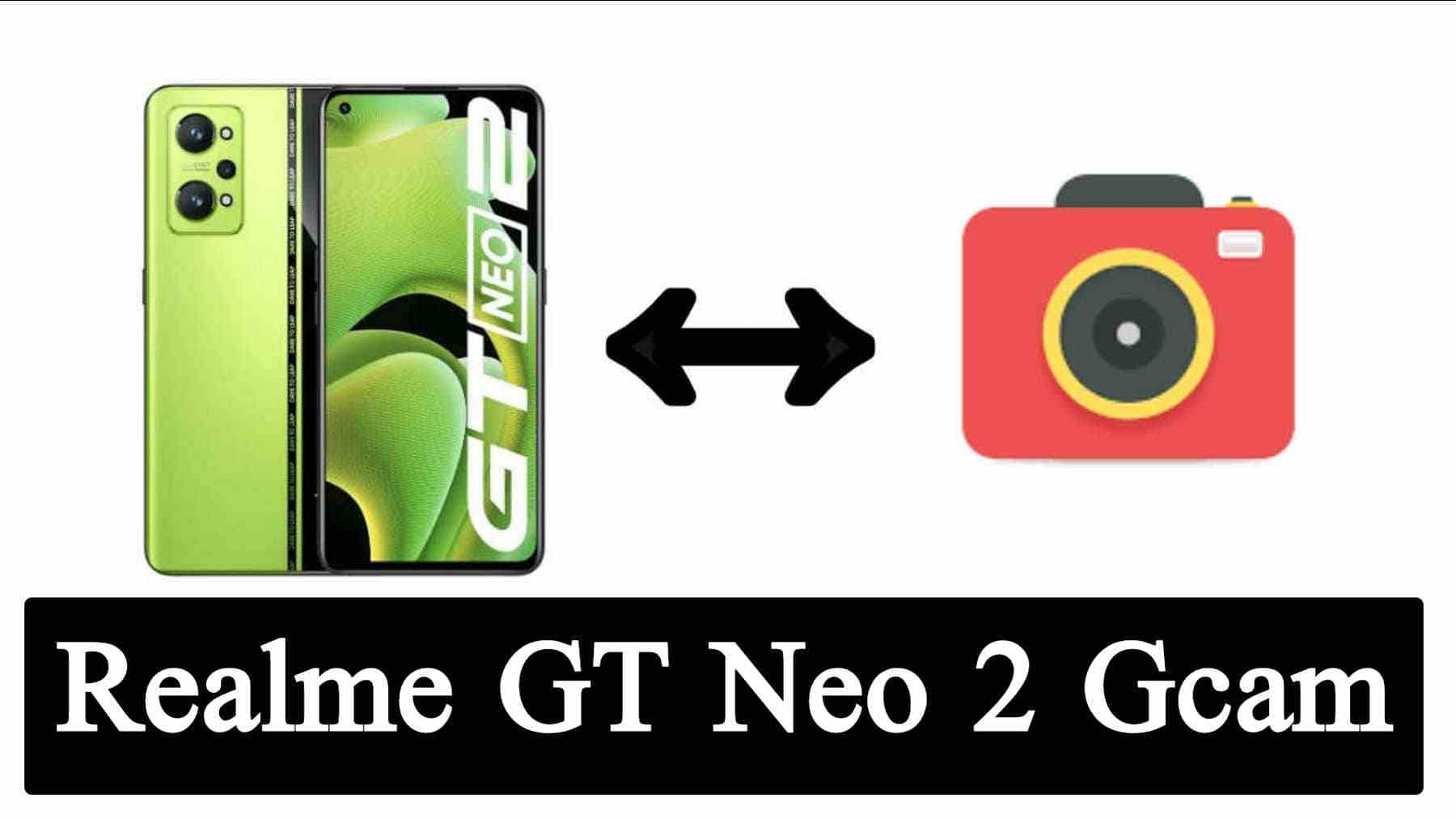Realme GT Neo 2 Gcam