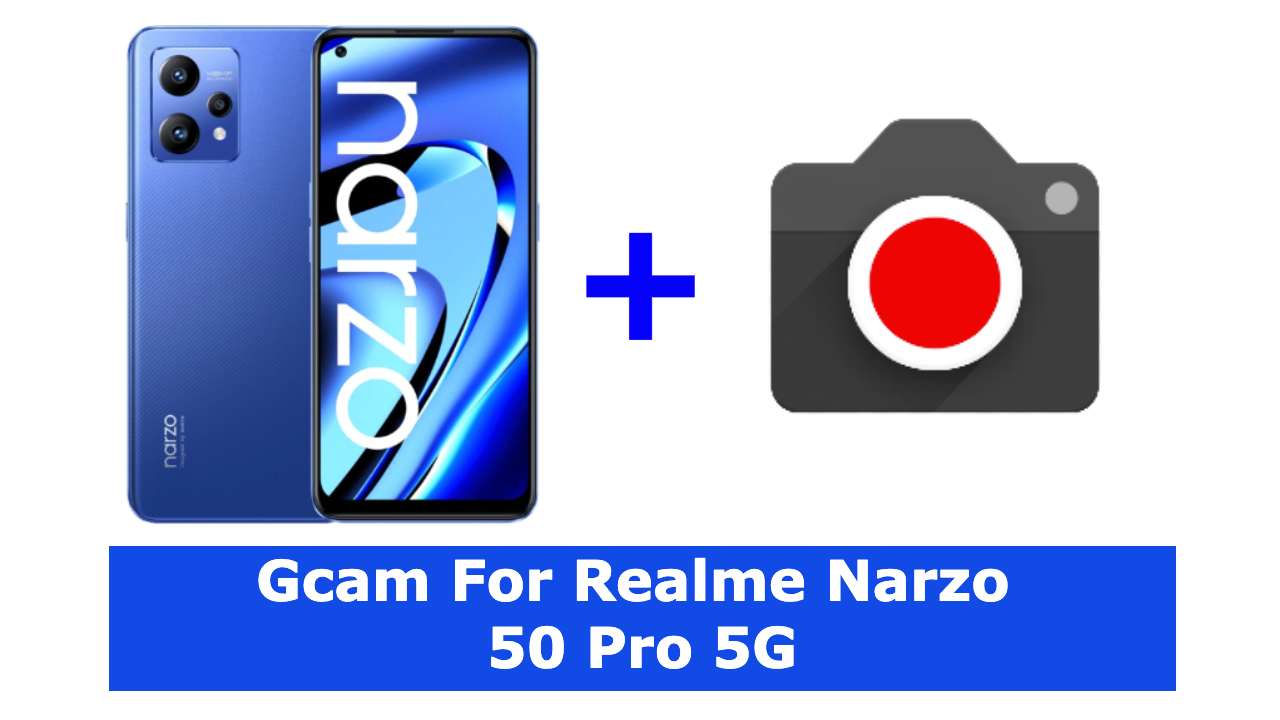Gcam For Realme Narzo 50 Pro 5G