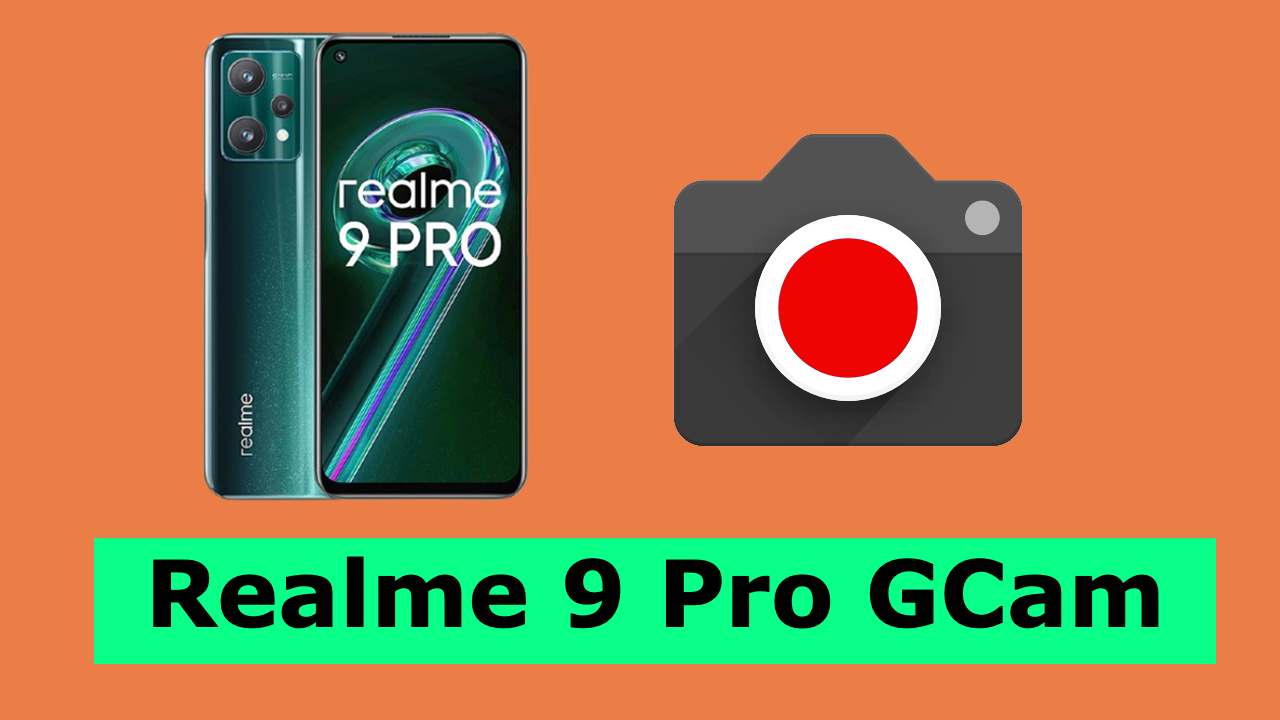 Realme 9 Pro GCam
