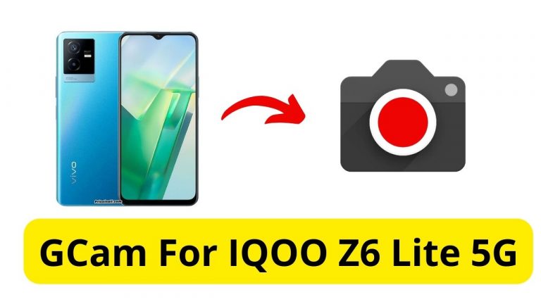 GCam For IQOO Z6 Lite 5G
