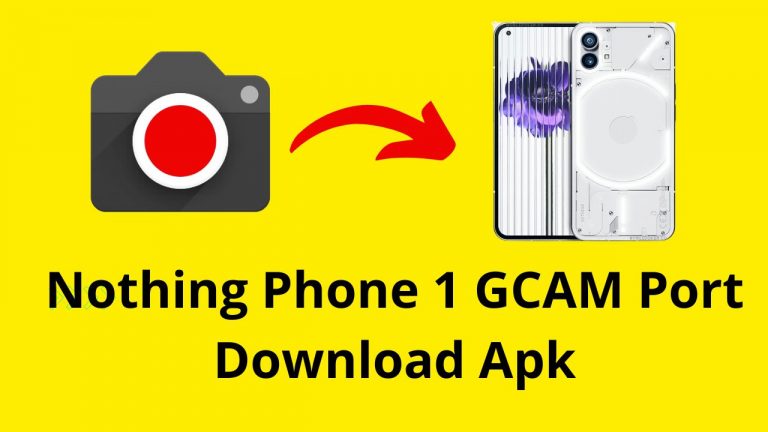 Nothing Phone 1 GCAM Port Download Apk