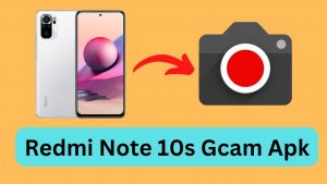 Redmi Note 10s Gcam Apk