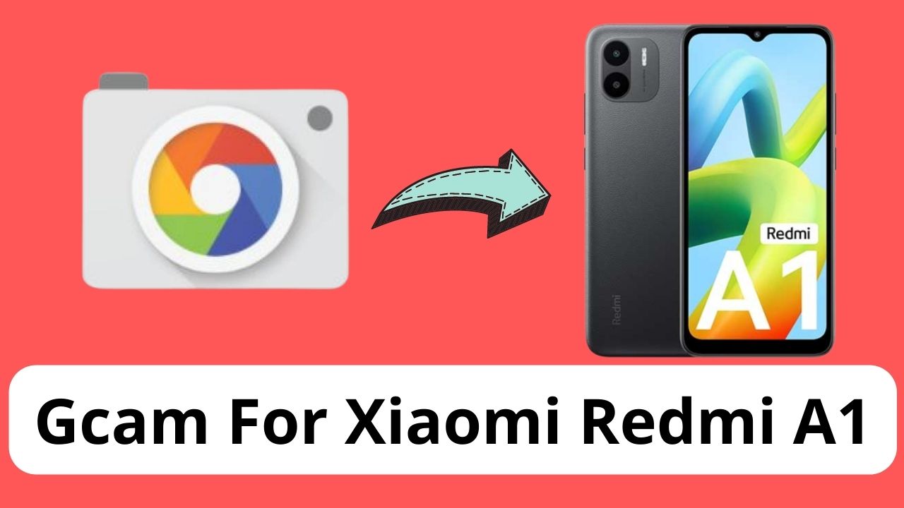 Gcam For Xiaomi Redmi A1