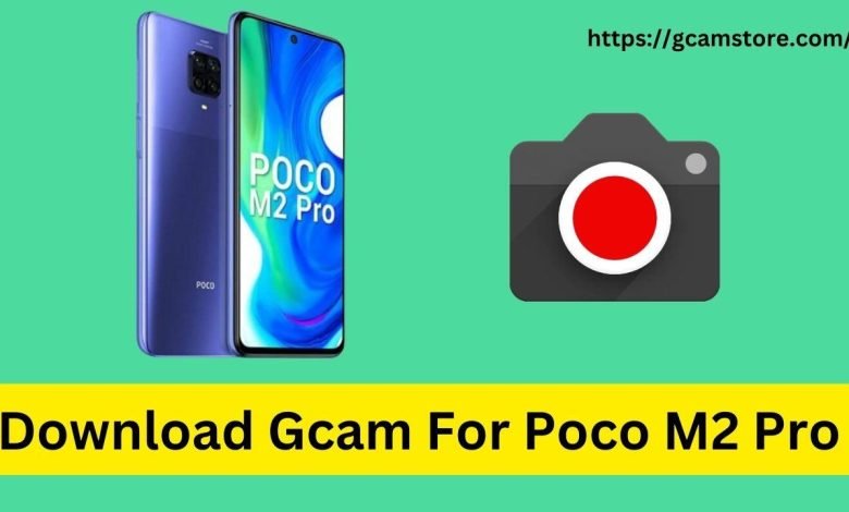 Download Gcam For Poco M2 Pro