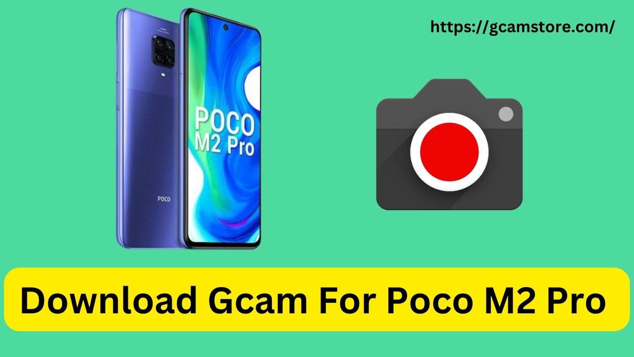 Download Gcam For Poco M2 Pro