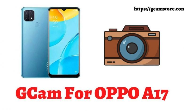 GCam For OPPO A17