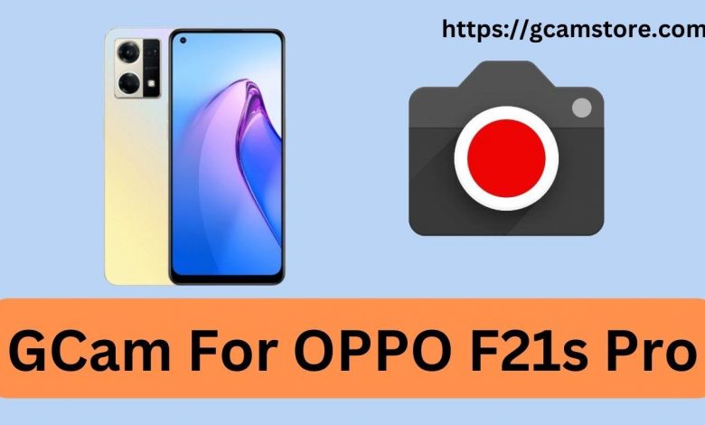 GCam For OPPO F21s Pro