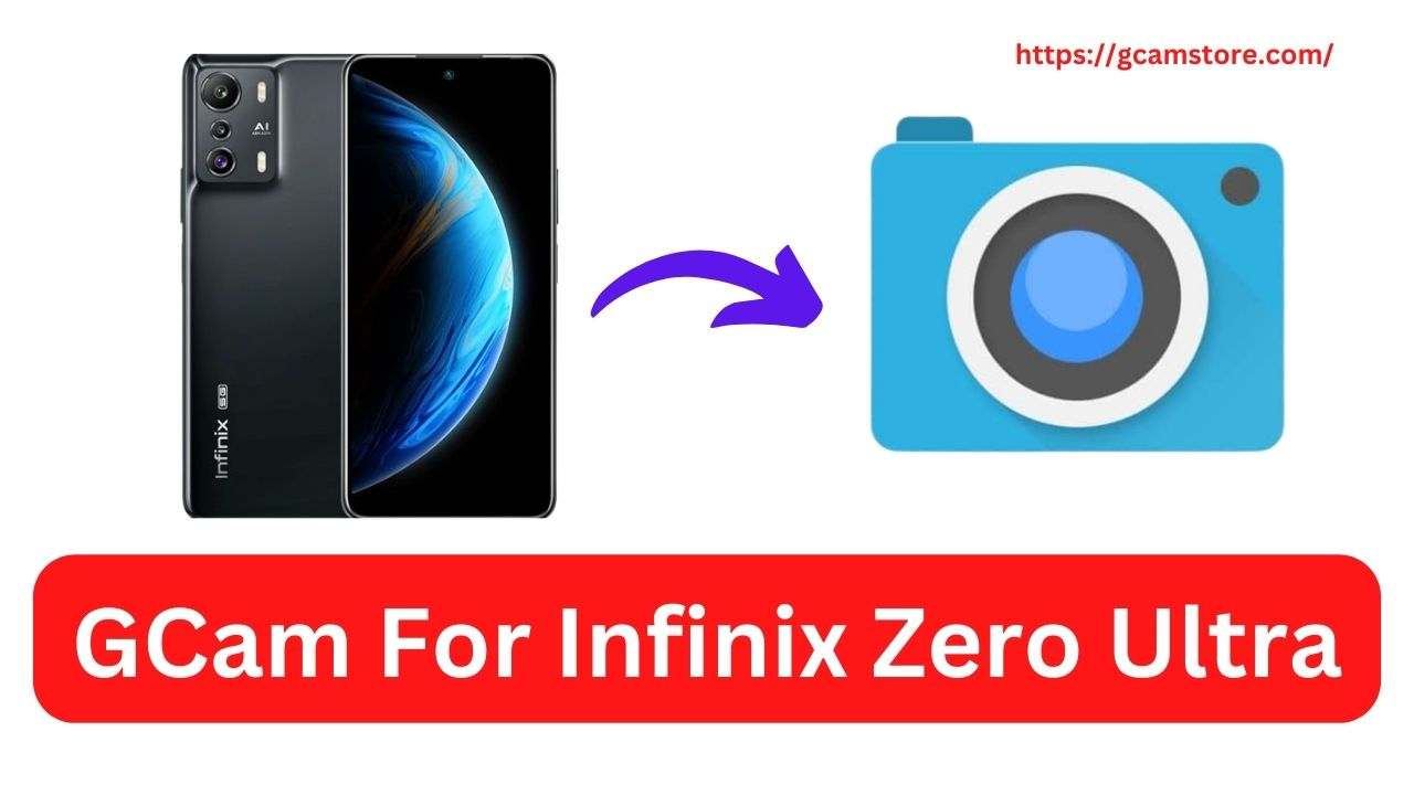Infinix Zero Ultra GCam