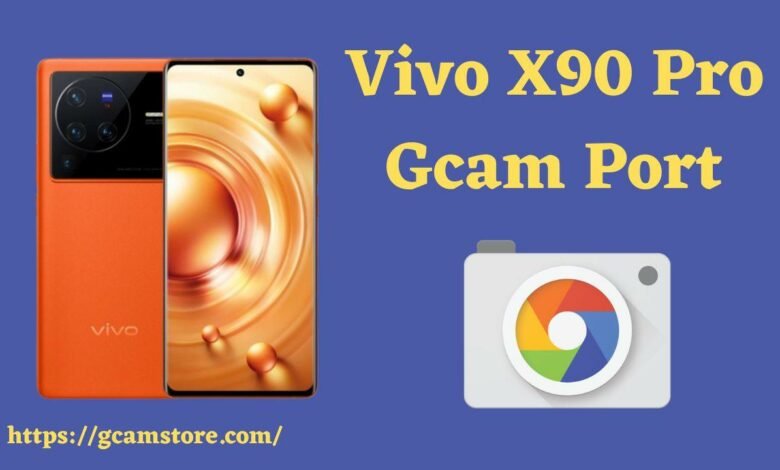 Vivo X90 Pro Gcam Port