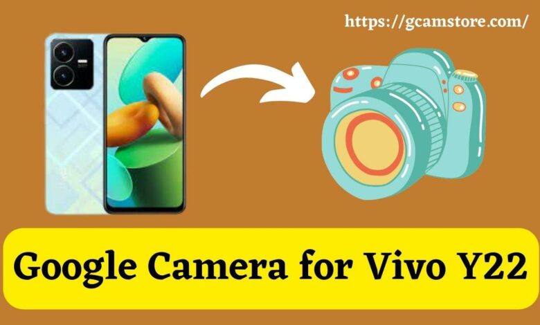 Google Camera for Vivo Y22