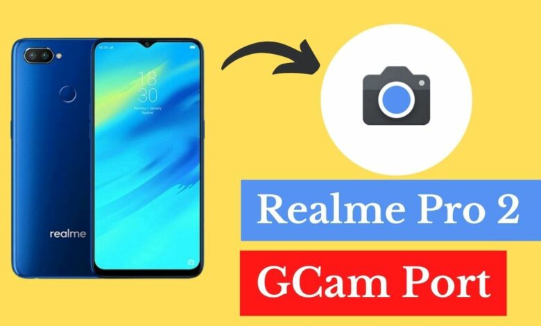 Realme 2 Pro Gcam Port
