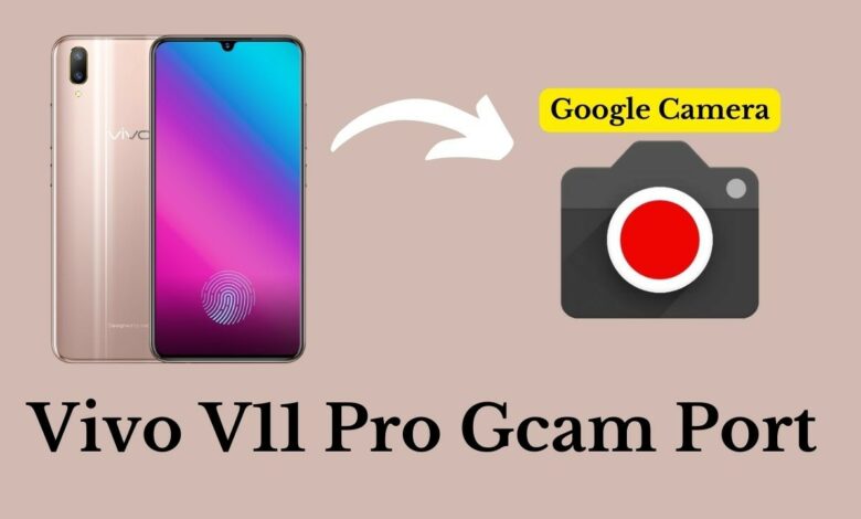 Vivo V11 Pro Gcam Port