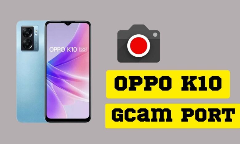 OPPO K10 Gcam port