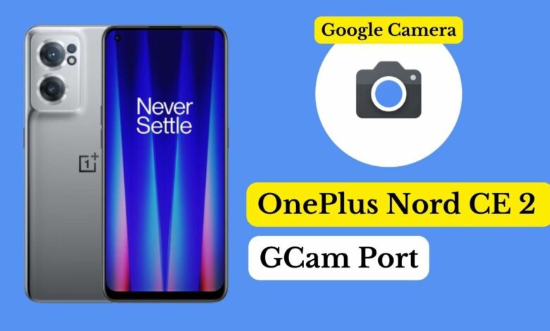 OnePlus Nord CE 2 GCam Port