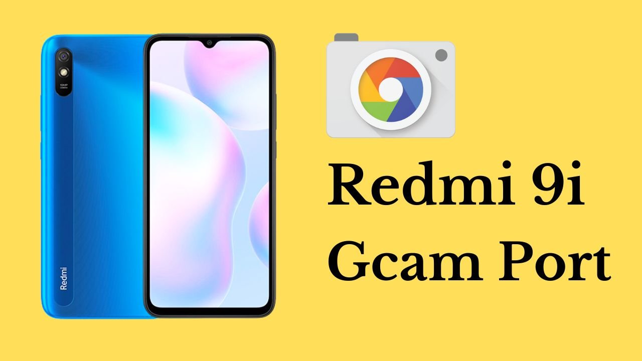 Redmi 9I Gcam Port | Latest Config Available - Gcam Store
