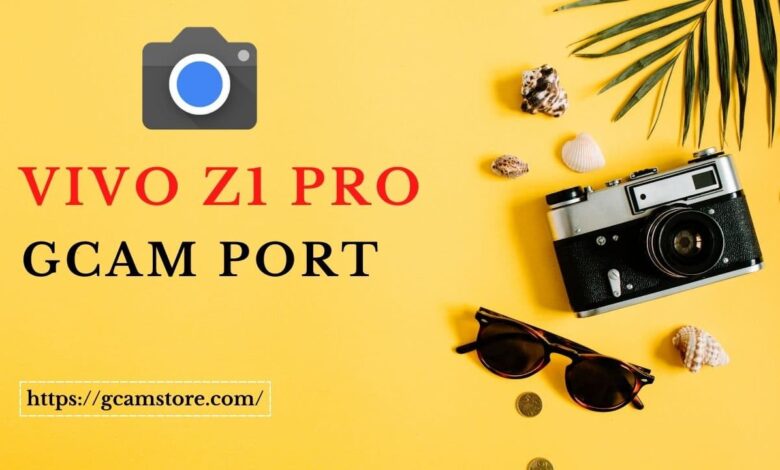 Vivo Z1 Pro Gcam Port