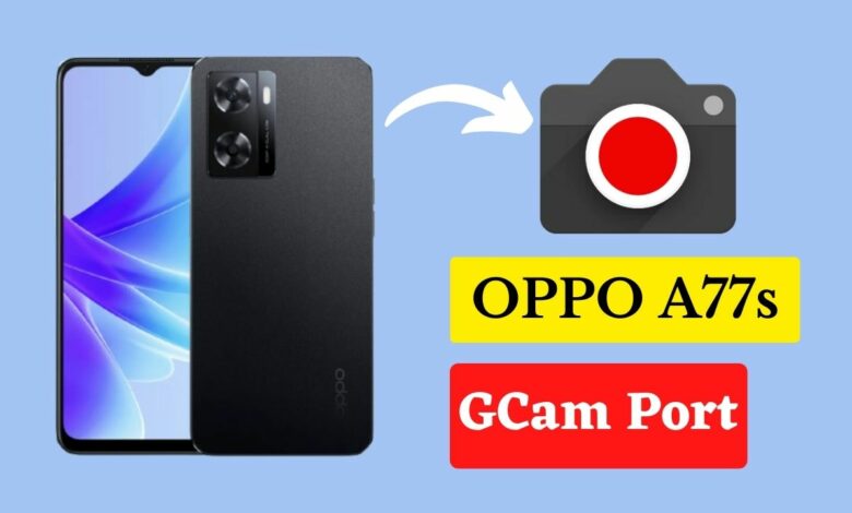 OPPO A77s Gcam Port