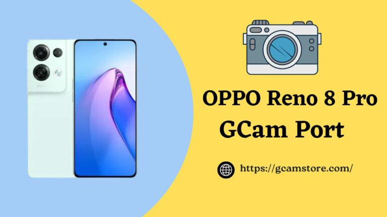 OPPO Reno 8 Pro Gcam port