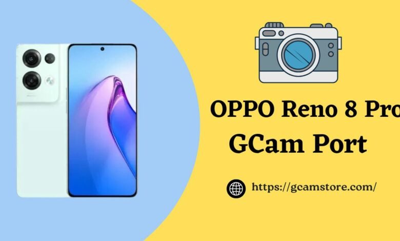 OPPO Reno 8 Pro Gcam port