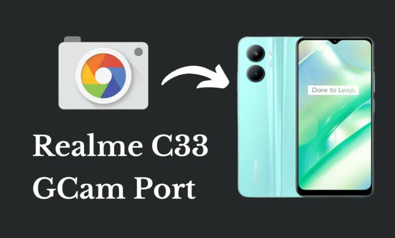 Realme C33 Gcam Port